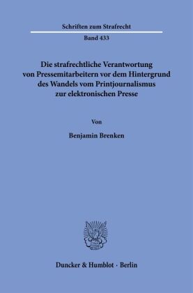 Die strafrechtliche Verantwortung von Pressemitarbeitern vor dem Hintergrund des Wandels vom Printjournalismus zur elektronischen Presse