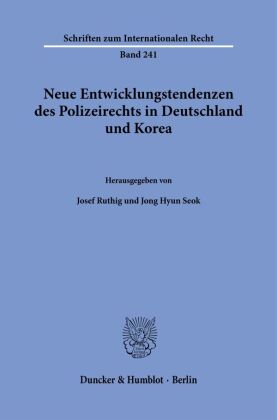 Neue Entwicklungstendenzen des Polizeirechts in Deutschland und Korea