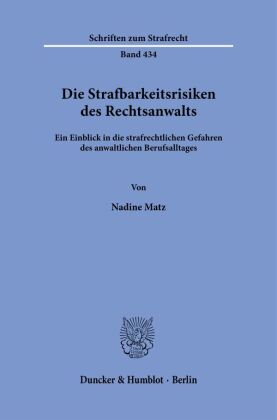 Die Strafbarkeitsrisiken des Rechtsanwalts