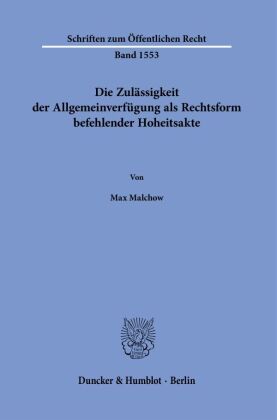 Die Zulässigkeit der Allgemeinverfügung als Rechtsform befehlender Hoheitsakte