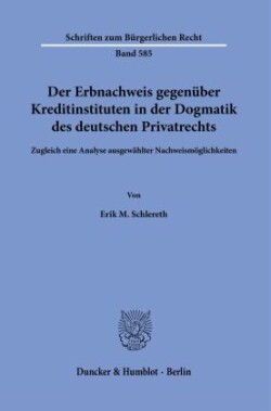 Der Erbnachweis gegenüber Kreditinstituten in der Dogmatik des deutschen Privatrechts