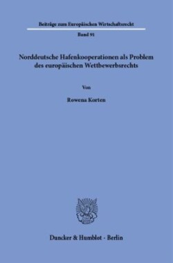 Norddeutsche Hafenkooperationen als Problem des europäischen Wettbewerbsrechts