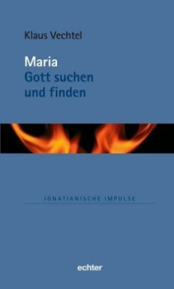Maria - Gott suchen und finden