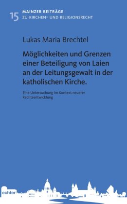 Möglichkeiten und Grenzen einer Beteiligung von Laien an der Leitungsgewalt in der katholischen Kirche