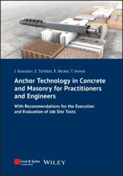 Anchor Technology in Concrete and Masonry for Practitioners and Engineers