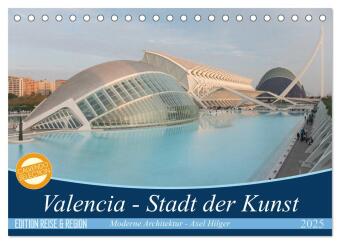 Valencia - Stadt der Kunst (Tischkalender 2025 DIN A5 quer), CALVENDO Monatskalender