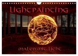 LIGHTPAINTING - malen mit Licht (Wandkalender 2025 DIN A4 quer), CALVENDO Monatskalender