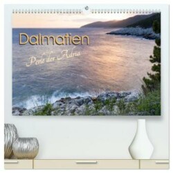 Dalmatien - Perle der Adria (hochwertiger Premium Wandkalender 2025 DIN A2 quer), Kunstdruck in Hochglanz