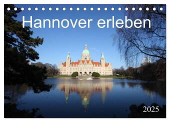 Hannover erleben (Tischkalender 2025 DIN A5 quer), CALVENDO Monatskalender