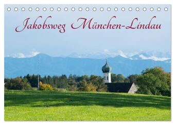 Jakobsweg München-Lindau (Tischkalender 2025 DIN A5 quer), CALVENDO Monatskalender