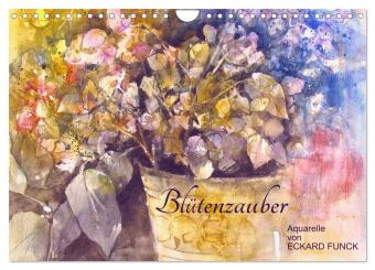 Blütenzauber - Aquarelle von ECKARD FUNCK (Wandkalender 2025 DIN A4 quer), CALVENDO Monatskalender