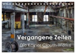 Vergangene Zeiten - Die Kölner Clouth-Werke (Tischkalender 2025 DIN A5 quer), CALVENDO Monatskalender