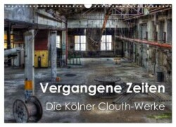 Vergangene Zeiten - Die Kölner Clouth-Werke (Wandkalender 2025 DIN A3 quer), CALVENDO Monatskalender