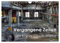 Vergangene Zeiten - Die Kölner Clouth-Werke (Wandkalender 2025 DIN A4 quer), CALVENDO Monatskalender