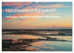 Nordfriesland dunkelbunt - zwischen Tönning und Sankt Peter-Ording (Wandkalender 2025 DIN A2 quer), CALVENDO Monatskalender