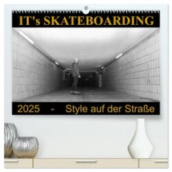 IT's Skateboarding - Style auf der Straße (hochwertiger Premium Wandkalender 2025 DIN A2 quer), Kunstdruck in Hochglanz