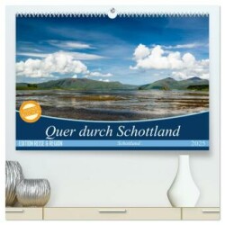 Quer durch Schottland (hochwertiger Premium Wandkalender 2025 DIN A2 quer), Kunstdruck in Hochglanz