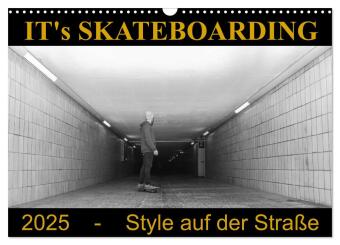 IT's Skateboarding - Style auf der Straße (Wandkalender 2025 DIN A3 quer), CALVENDO Monatskalender