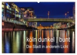 köln dunkel bunt - Die Stadt in anderem Licht! (Wandkalender 2025 DIN A2 quer), CALVENDO Monatskalender