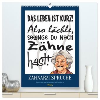 Zahnarztsprüche (hochwertiger Premium Wandkalender 2025 DIN A2 hoch), Kunstdruck in Hochglanz