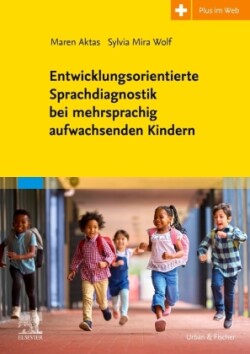 Entwicklungsorientierte Sprachdiagnostik bei mehrsprachig aufwachsenden Kindern