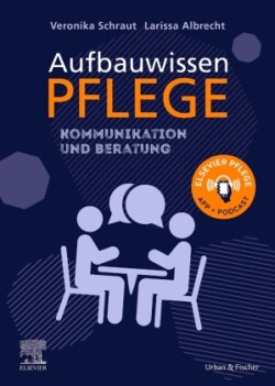 Aufbauwissen Pflege Kommunikation und Beratung