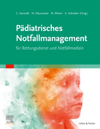 Pädiatrisches Notfallmanagement für Rettungsdienst und Notfallmedizin