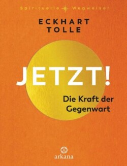 Jetzt! Die Kraft der Gegenwart