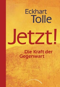 Jetzt! Die Kraft der Gegenwart