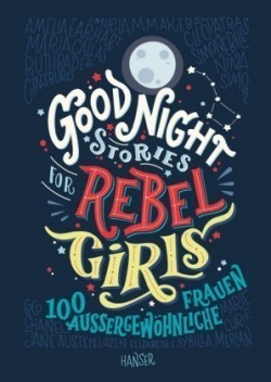 Good Night Stories for Rebel Girls. Bd.1