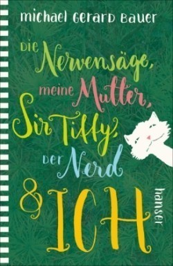 Die Nervensäge, meine Mutter, Sir Tiffy, der Nerd & ich