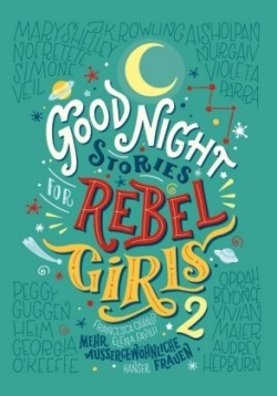 Good Night Stories for Rebel Girls. Bd.2