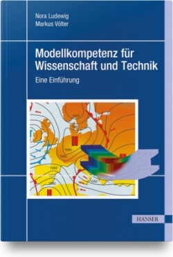 Modellkompetenz für Wissenschaft und Technik