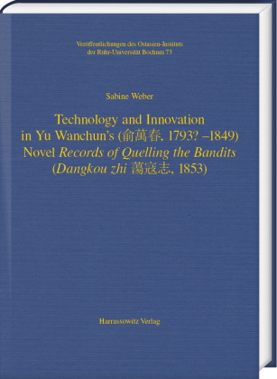 Technology and Innovation in Yu Wanchun's (   , 1793? - 1849) Novel Records of Quelling the Bandits (Dangkou zhi    , 1853)