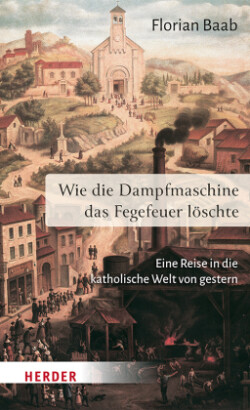 Wie die Dampfmaschine das Fegefeuer löschte