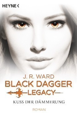 Black Dagger Legacy - Kuss der Dämmerung