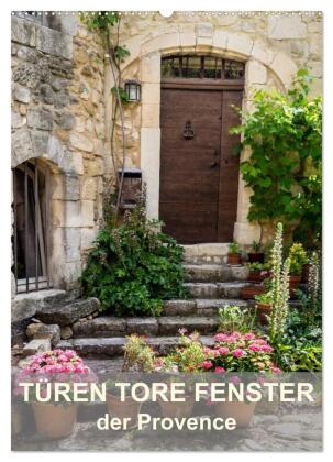 Türen, Tore, Fenster der Provence (Wandkalender 2025 DIN A2 hoch), CALVENDO Monatskalender