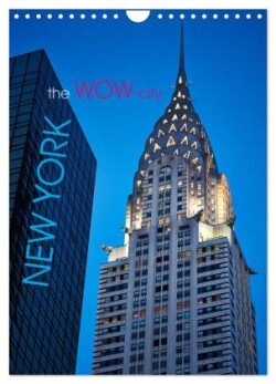 New York - the WOW-city (Wandkalender 2025 DIN A4 hoch), CALVENDO Monatskalender