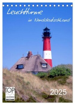 Leuchttürme in Norddeutschland (Tischkalender 2025 DIN A5 hoch), CALVENDO Monatskalender