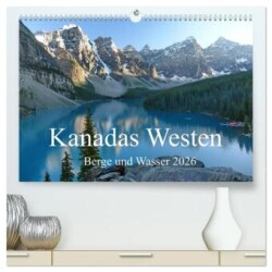 Kanadas Westen - Berge und Wasser (hochwertiger Premium Wandkalender 2026 DIN A2 quer), Kunstdruck in Hochglanz