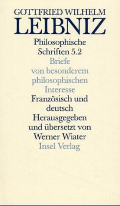 Philosophische Schriften, 5 Bde. in 6 Tl.-Bdn., Bd. 5/2, Briefe von besonderem philosophischen Interesse. Lettres d' importance pour la philosophie. Tl.2