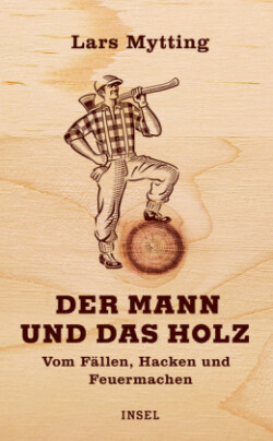 Der Mann und das Holz