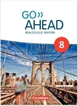Go Ahead - Realschule Bayern 2017 - 8. Jahrgangsstufe, Schülerbuch
