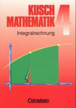 Mathematik, Neuausgabe, Bd. 4, Kusch: Mathematik - Bisherige Ausgabe - Band 4
