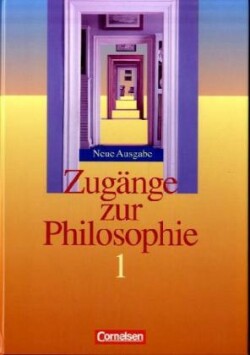 Zugänge zur Philosophie - Bisherige Ausgabe - Band I. Bd.1