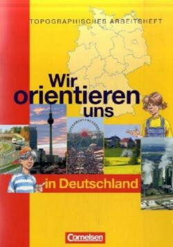 Wir orientieren uns - Topographische Arbeitshefte