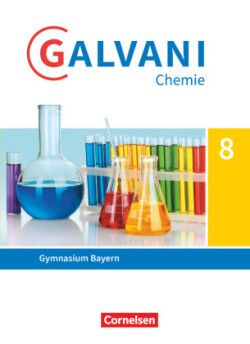 Galvani - Chemie für Gymnasien - Ausgabe B - Für naturwissenschaftlich-technologische Gymnasien in Bayern - Neubearbeitung - 8. Jahrgangsstufe. Bd.1