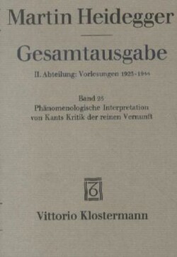 Phänomenologische Interpretation von Kants Kritik der reinen Vernunft (Wintersemester 1927/28)