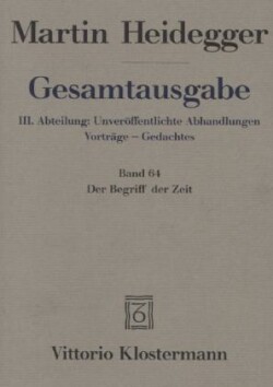 Der Begriff der Zeit (1924). Anhang: Der Begriff der Zeit. Vortrag vor der Marburger Theologenschaft Juli 1924