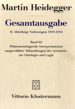 Phänomenologische Interpretationen ausgewählter Abhandlungen des Aristoteles zur Ontologie und Logik (Sommersemester 1922)